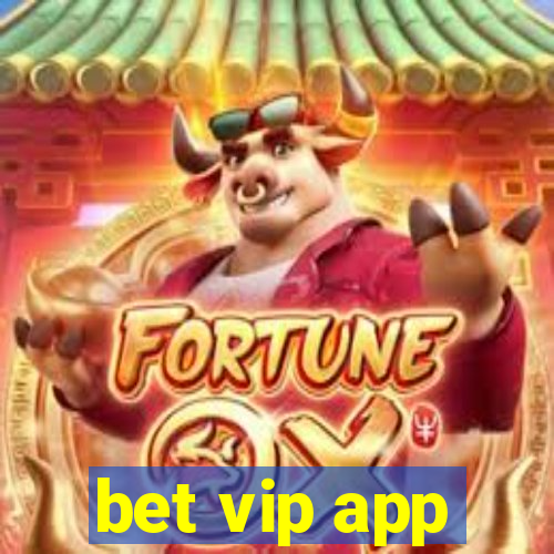 bet vip app